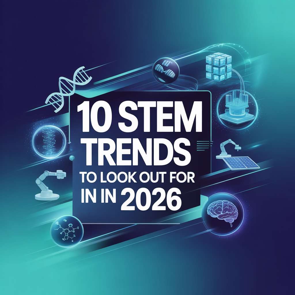 10 STEM Trends to Look Out for in 2026