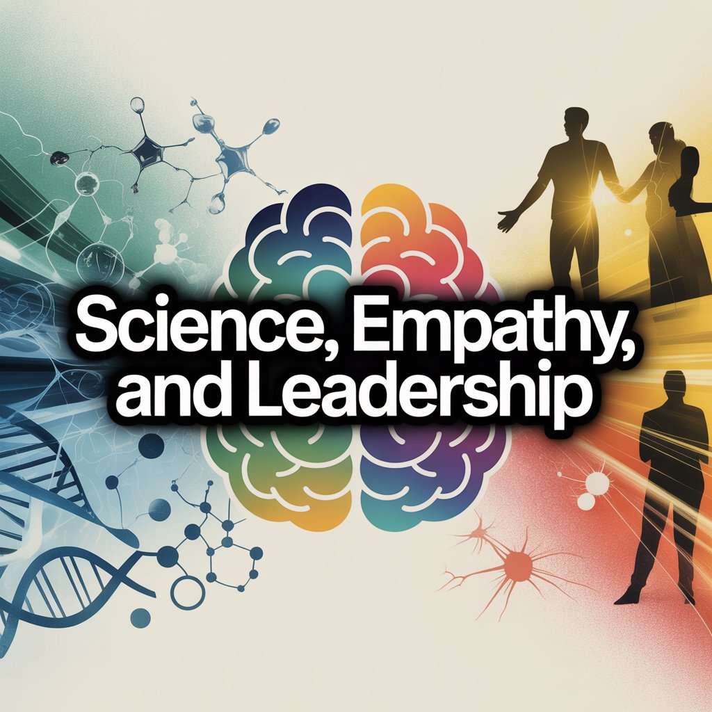 The Intersection of Science, Empathy, and Leadership
