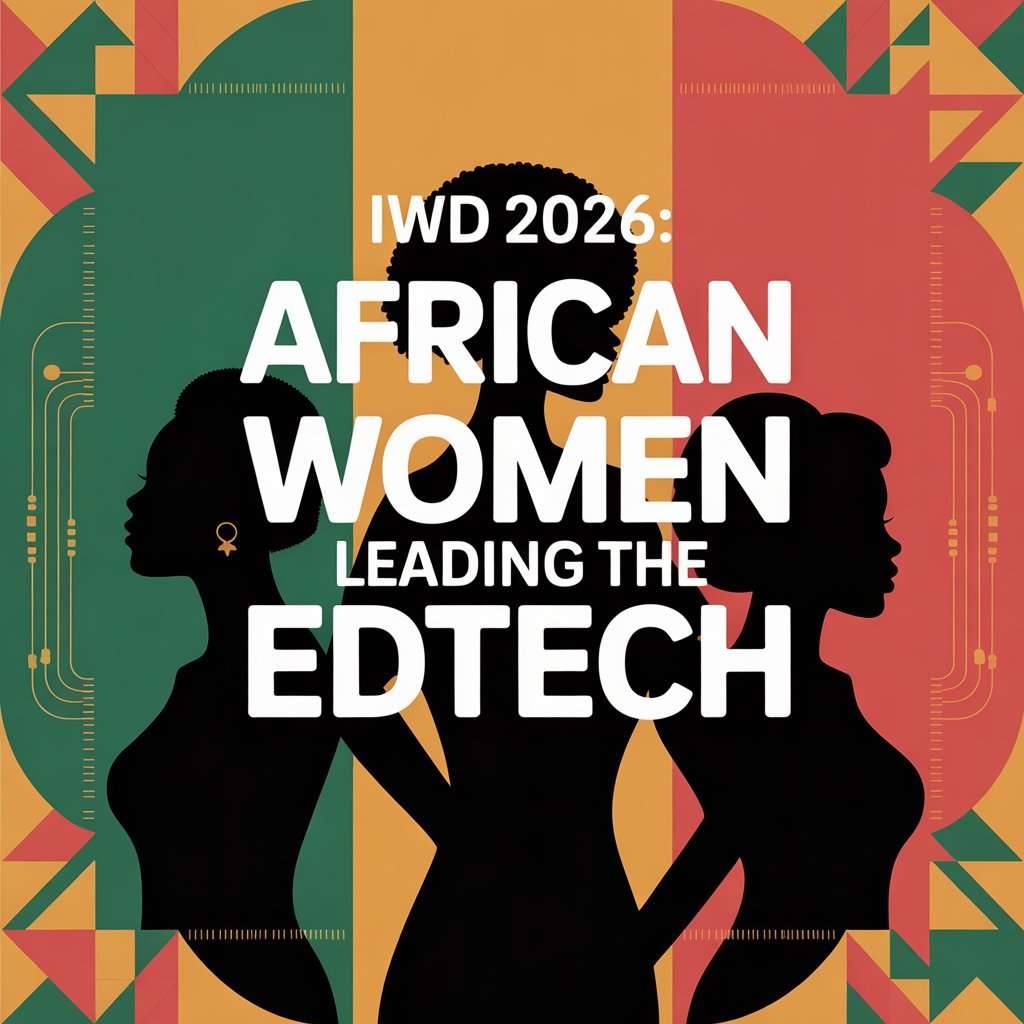 IWD 2026 7 African Women Leading the EdTech Revolution