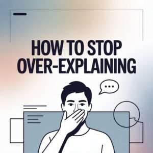 How to Stop Over-Explaining 