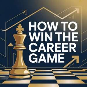 How to Win The Career Game