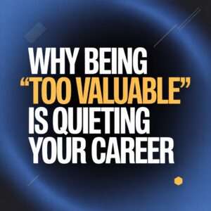 Why Being Too Valuable Is Quietly Killing Your Career