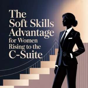 Oluchi Ikechi-D'Amico The Soft Skills Advantage for Women Rising to the C-Suite