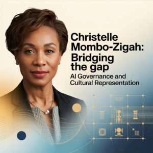 Christelle Mombo-Zigah: Bridging the Gap, AI Governance and Cultural Representation