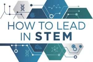 How to Lead in STEM