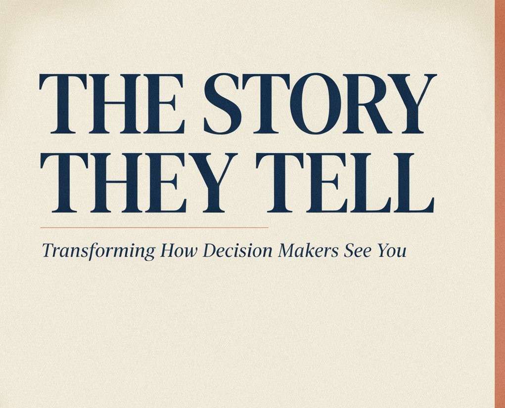 The Story They Tell Transforming How Decision Makers See You
