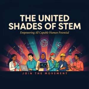 The United Shades of STEM: Empowering All Capable Human Potential