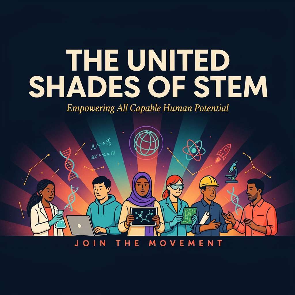 The United Shades of STEM: Empowering All Capable Human Potential